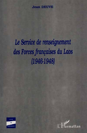 Le service de renseignement des Forces françaises du Laos, 1946-1948 - Jean Deuve