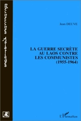 La guerre secrète au Laos contre les communistes (1955-1964) - Jean Deuve