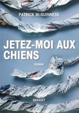 Jetez-moi aux chiens - Patrick McGuinness