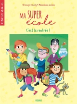 Ma super école. Vol. 1. C'est la rentrée ! - Véronique Cauchy