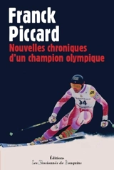 Nouvelles chroniques d'un champion olympique - Franck Piccard