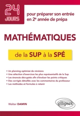 Mathématiques de la Sup à la Spé : 24 jours pour préparer son entrée en 2e année de prépa - Walter Damin