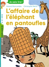 Les enquêtes fabuleuses du fameux Félix File-Filou. L'affaire de l'éléphant en pantoufles - Gérard Moncomble