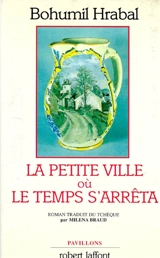 La Petite ville où le temps s'arrêta - Bohumil Hrabal