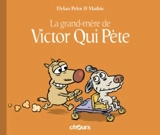 Victor qui pète. Vol. 4. La grand-mère de Victor qui pète - Dylan Pelot