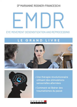EMDR : eye movement desensitization and reprocessing : le grand livre - Marianne Rosner-Franceschi