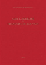 Abel L'Angelier et Françoise de Louvain : un couple de marchands libraires au Palais (1574-1620). Catalogue des ouvrages publiés par Abel L'Angelier (1574-1610) et la veuve L'Angelier (1610-1620) - Jean Balsamo