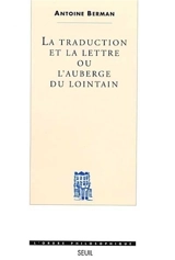 La traduction et la lettre ou L'auberge du lointain - Antoine Berman