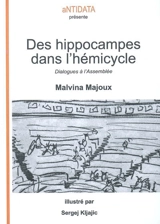 Des hippocampes dans l'hémicycle : dialogues à l'Assemblée - Malvina Majoux