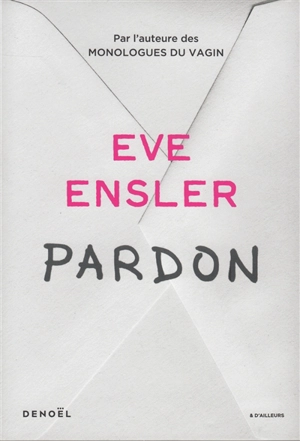 Pardon : récit - Eve Ensler