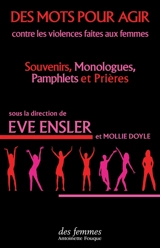 Des mots pour agir contre les violences faites aux femmes : souvenirs, monologues, pamphlets et prières