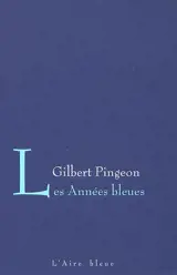 Les années bleues - Gilbert Pingeon
