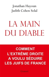 La main du diable : comment l'extrême droite a voulu séduire les Juifs de France - Jonathan Hayoun