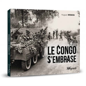 Le Congo s'embrase : juillet 1960, échec politique et militaire belge : les troubles de Thysville, Matadi, Boma et Léopoldville - Hugues Wenkin