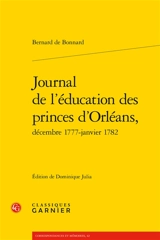 Journal de l'éducation des princes d'Orléans : décembre 1777-janvier 1782 - Bernard de Bonnard