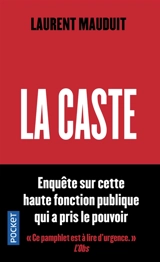 La caste : enquête sur cette haute fonction publique qui a pris le pouvoir - Laurent Mauduit