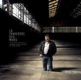 La traversée des murs - Eric Le Brun