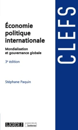 Economie politique internationale : mondialisation et gouvernance globale - Stéphane Paquin