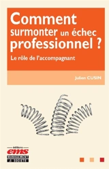 Comment surmonter un échec professionnel ? : le rôle de l'accompagnant - Julien Cusin