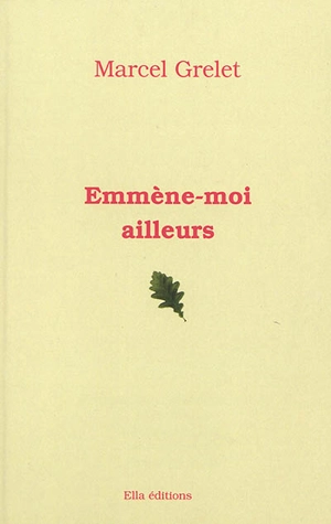 Emmenez-moi ailleurs - Marcel Grelet