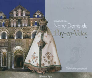 La cathédrale Notre-Dame du Puy-en-Velay : calendrier perpétuel - Luc Olivier