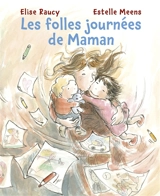 Les folles journées de maman - Elise Raucy