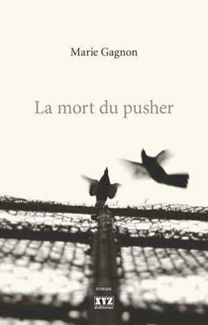 La mort du pusher - Marie Gagnon