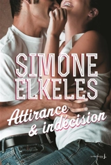 Attirance et confusion. Vol. 2. Attirance & indécision - Simone Elkeles