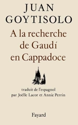 A la recherche de Gaudi en Cappadoce - Juan Goytisolo