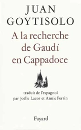 A la recherche de Gaudi en Cappadoce - Juan Goytisolo