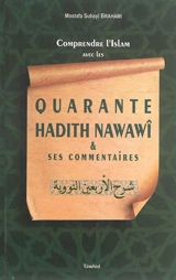 Comprendre l'islam avec les 40 hadiths Nawawî & ses commentaires - Mostafa Brahami