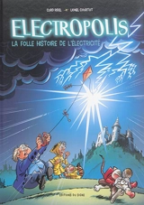 Electropolis : la folle histoire de l'électricité - Lionel Courtot