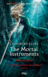 The mortal instruments, renaissance. Vol. 3. La reine de l'air et des ombres. Vol. 2 - Cassandra Clare