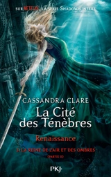 La Cité des ténèbres : renaissance. Vol. 3. La reine de l'air et des ombres : partie 2 - Cassandra Clare