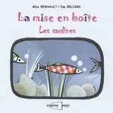 La mise en boîte : les sardines - Marie-Sophie Régnault