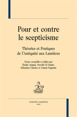 Pour et contre le scepticisme : théories et pratiques de l'Antiquité aux Lumières