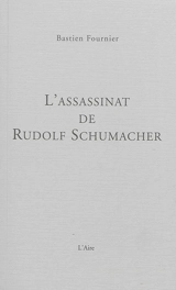 L'assassinat de Rudolf Schumacher : policier - Bastien Fournier
