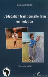 L'éducation traditionnelle fang en mutation - Stéphanie Nkoghe