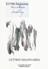 Lettres imaginaires : vers et proses - Lionel Ray