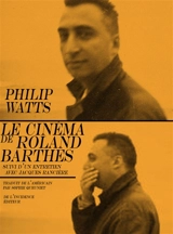 Le cinéma de Roland Barthes : suivi d'un entretien avec Jacques Rancière - Philip Watts