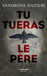 Tu tueras le père : thriller - Sandrone Dazieri