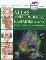 Atlas de neurosciences humaines de Netter : neuroanatomie, neurophysiologie - David L. Felten