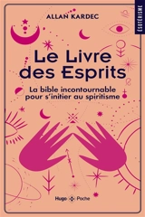 Le livre des esprits : la bible incontournable pour s'initier au spiritisme - Allan Kardec