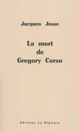 La mort de Gregory Corso - Jacques Josse