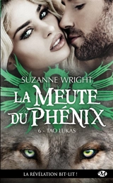 La meute du phénix. Vol. 6. Tao Lukas - Suzanne Wright