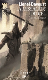 Les dieux sauvages. Vol. 1. La messagère du ciel - Lionel Davoust
