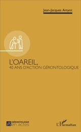 L'Oareil, 40 ans d'action gérontologique - Jean-Jacques Amyot
