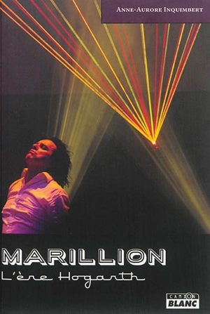 Marillion : l'ère Hogarth - Anne-Aurore Inquimbert