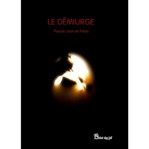 Le démiurge - Pascal Lluch de Pablo