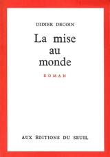 La mise au monde - Didier Decoin